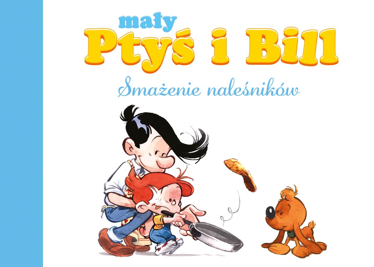 Okładka komiksu Mój pierwszy komiks 5+. Mały Ptyś i Bill. Smażenie naleśników, tom 1